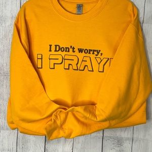 I Don’t worry Sweatshirt